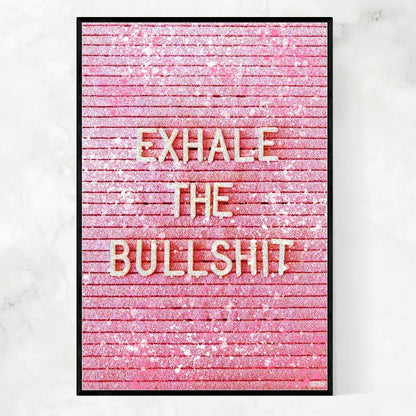 EXHALE THE BULLSHIT