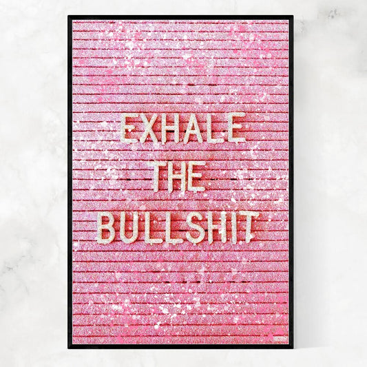 EXHALE THE BULLSHIT