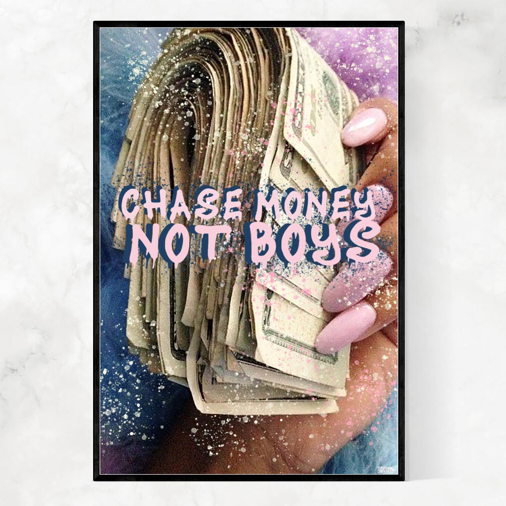 CHASE MONEY NOT BOYS