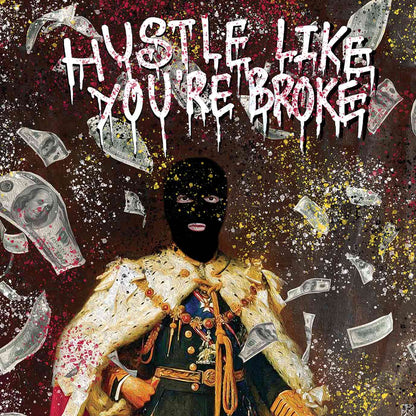 HUSTLE LIKE YOU'RE BROKE